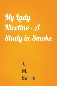 My Lady Nicotine - A Study in Smoke
