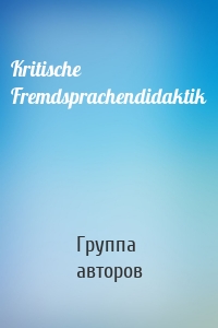 Kritische Fremdsprachendidaktik