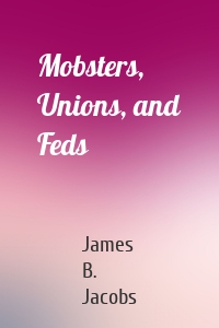 Mobsters, Unions, and Feds