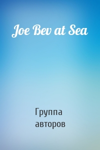 Joe Bev at Sea