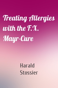 Treating Allergies with the F.X. Mayr-Cure