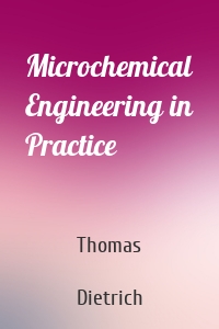 Microchemical Engineering in Practice