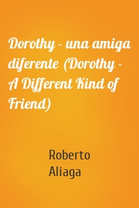 Dorothy - una amiga diferente (Dorothy - A Different Kind of Friend)