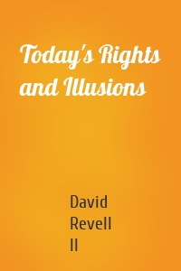 Today's Rights and Illusions