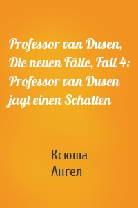 Professor van Dusen, Die neuen Fälle, Fall 4: Professor van Dusen jagt einen Schatten