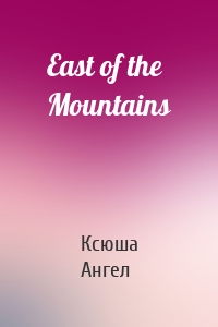 East of the Mountains