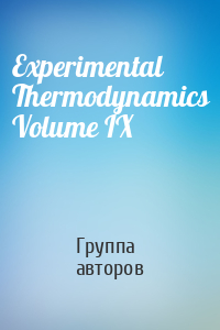 Experimental Thermodynamics Volume IX