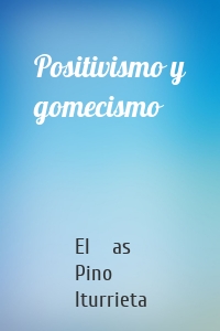 Positivismo y gomecismo