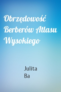 Obrzędowość Berberów Atlasu Wysokiego