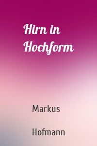 Hirn in Hochform