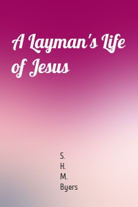 A Layman's Life of Jesus