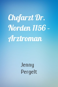 Chefarzt Dr. Norden 1156 – Arztroman