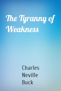 The Tyranny of Weakness