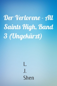 Der Verlorene - All Saints High, Band 3 (Ungekürzt)