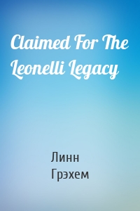 Claimed For The Leonelli Legacy