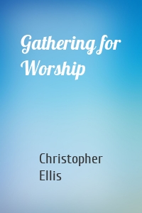 Gathering for Worship