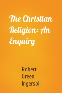 The Christian Religion: An Enquiry