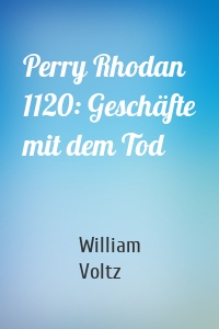 Perry Rhodan 1120: Geschäfte mit dem Tod