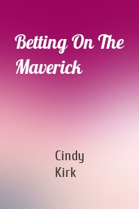 Betting On The Maverick