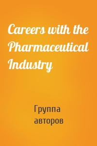 Careers with the Pharmaceutical Industry