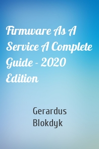 Firmware As A Service A Complete Guide - 2020 Edition