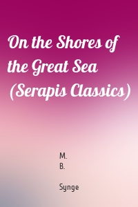 On the Shores of the Great Sea (Serapis Classics)
