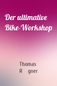 Der ultimative Bike-Workshop