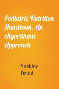 Pediatric Nutrition Handbook. An Algorithmic Approach