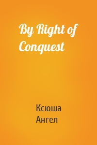 By Right of Conquest