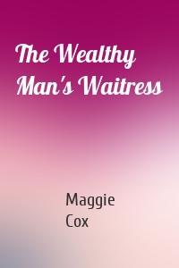 The Wealthy Man's Waitress