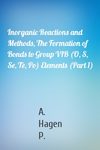 Inorganic Reactions and Methods, The Formation of Bonds to Group VIB (O, S, Se, Te, Po) Elements (Part 1)