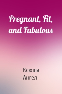 Pregnant, Fit, and Fabulous