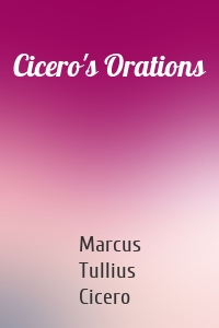 Cicero's Orations