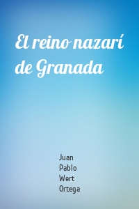 El reino nazarí de Granada