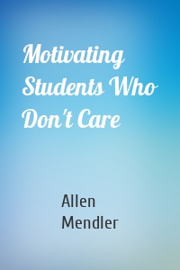 Motivating Students Who Don't Care