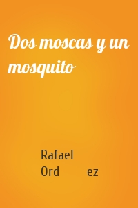 Dos moscas y un mosquito