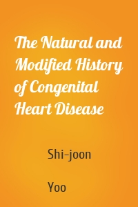 The Natural and Modified History of Congenital Heart Disease