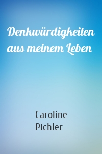 Denkwürdigkeiten aus meinem Leben