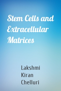 Stem Cells and Extracellular Matrices