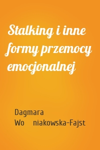 Stalking i inne formy przemocy emocjonalnej