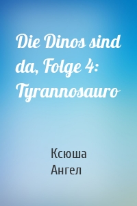 Die Dinos sind da, Folge 4: Tyrannosauro