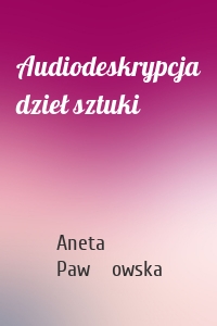 Audiodeskrypcja dzieł sztuki