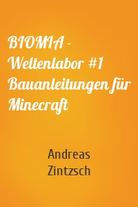 BIOMIA - Weltenlabor #1 Bauanleitungen für Minecraft