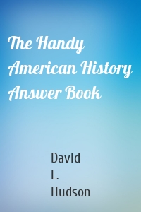 The Handy American History Answer Book