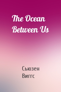 The Ocean Between Us