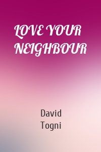 LOVE YOUR NEIGHBOUR