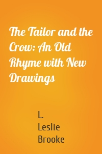 The Tailor and the Crow: An Old Rhyme with New Drawings