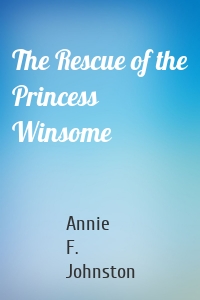 The Rescue of the Princess Winsome