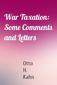 War Taxation: Some Comments and Letters