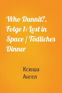 Who Dunnit?, Folge 1: Lost in Space / Tödliches Dinner